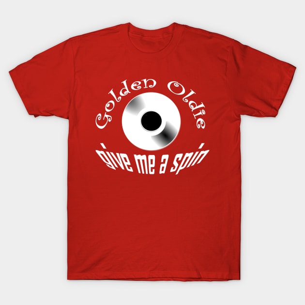 Golden Oldie...give me a spin T-Shirt by Comic Dzyns